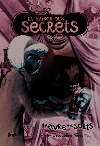 La Maison des secrets - Tome 2 - Le Livre des sorts - Jacqueline West - SEUIL JEUNESSE