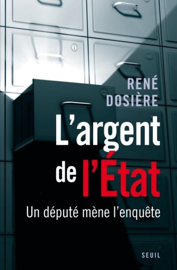 L'Argent de l'Etat - René DOSIÈRE - SEUIL