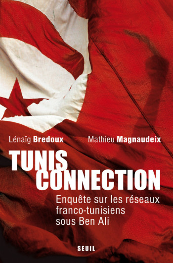 Tunis Connection - Lénaïg Bredoux - SEUIL