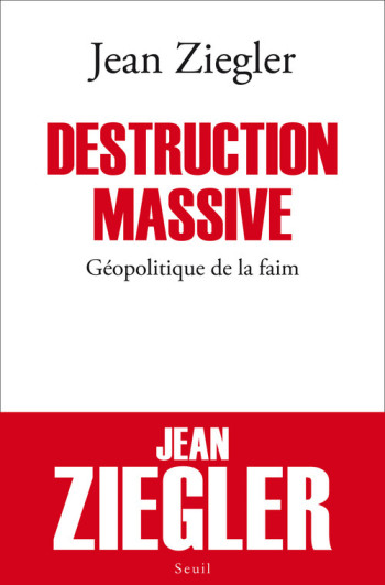 Destruction massive - Jean Ziegler - SEUIL