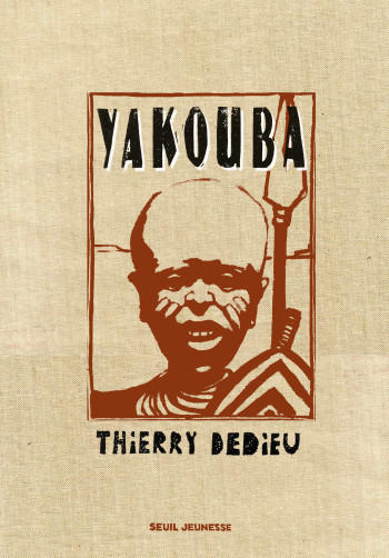 Yakouba - Thierry DEDIEU - SEUIL JEUNESSE