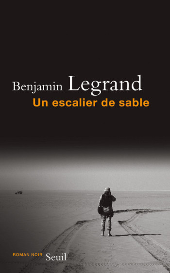 Un escalier de sable - Benjamin LEGRAND - SEUIL