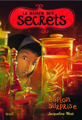 La Maison des secrets - Tome 3 - L'Espion surprise - Jacqueline West - SEUIL JEUNESSE