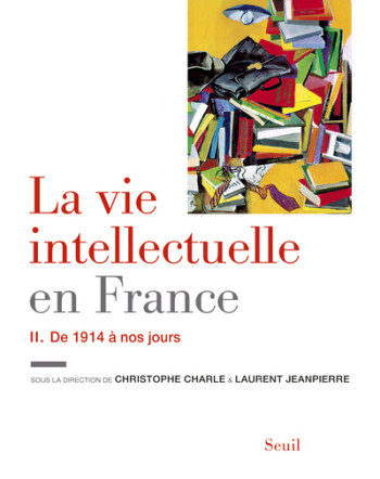 La Vie intellectuelle en France - Tome 2 -  Collectif - SEUIL