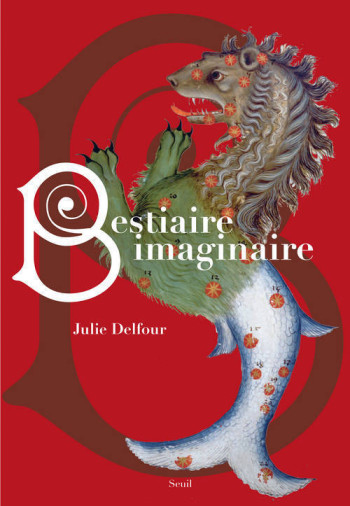 Bestiaire imaginaire - Julie Delfour - SEUIL