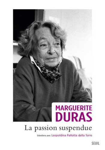 La Passion suspendue - Marguerite Duras - SEUIL