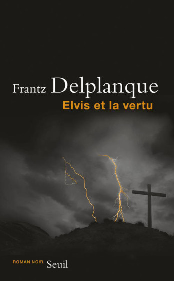 Elvis et la vertu - Frantz Delplanque - SEUIL