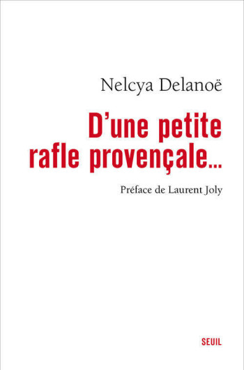 D'une petite rafle provençale... - Nelcya Delanoë - SEUIL