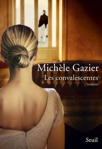 Les Convalescentes - Michèle Gazier - SEUIL