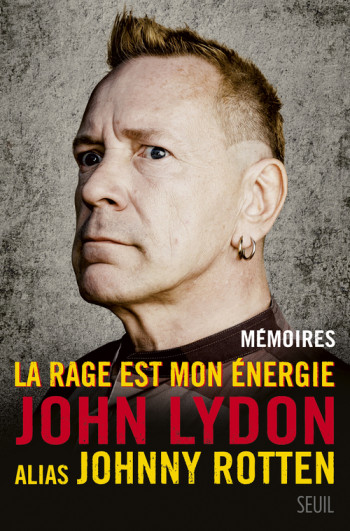 La Rage est mon énergie - Johnny Rotten - SEUIL