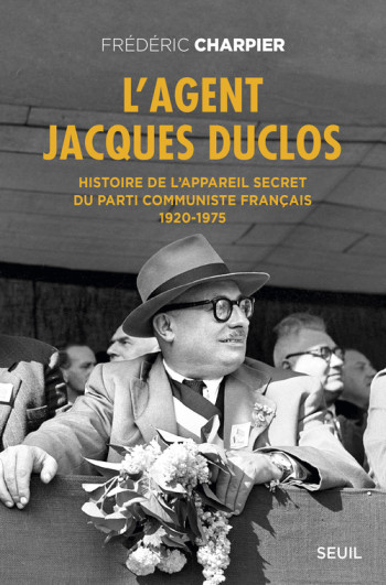 L'Agent Jacques Duclos - Frédéric Charpier - SEUIL