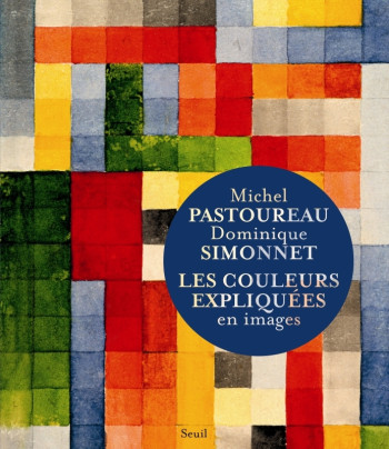 Les Couleurs expliquées en images - Michel Pastoureau - SEUIL