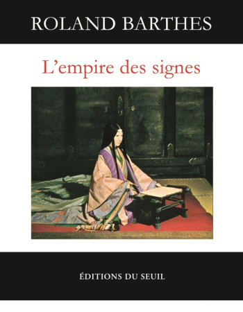 L'Empire des signes - Roland Barthes - SEUIL