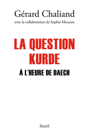 La Question kurde à l'heure de Daech - Gérard Chaliand - SEUIL