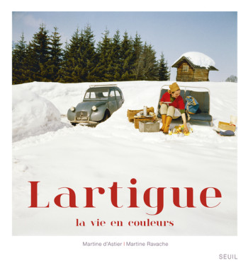 Lartigue, la vie en couleurs - Martine D'Astier - SEUIL