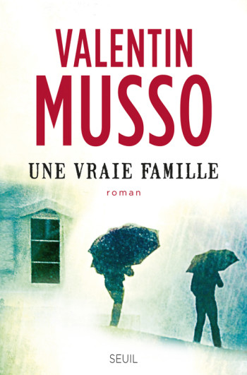 Une vraie famille - Valentin Musso - SEUIL