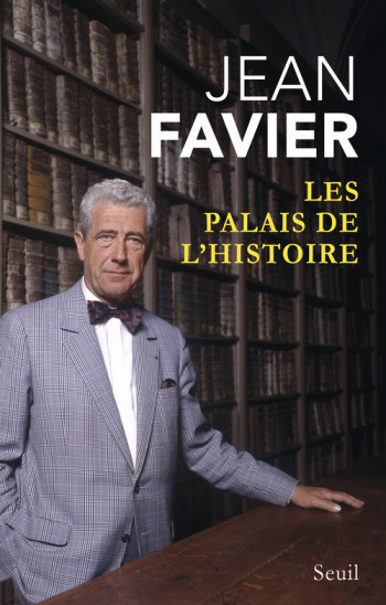 Les Palais de l'histoire - Jean Favier - SEUIL