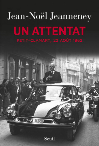 Un attentat - Jean-Noël Jeanneney - SEUIL