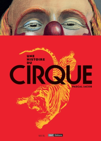 Une histoire du Cirque - Pascal Jacob - SEUIL