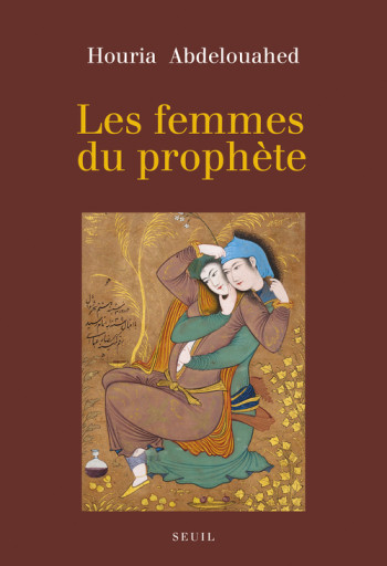 Les Femmes du prophète - Houria Abdelouahed - SEUIL