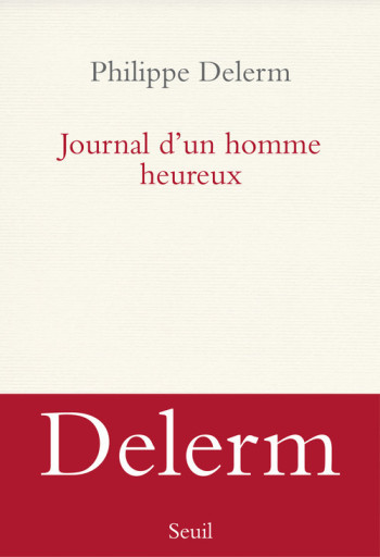 Journal d'un homme heureux - Philippe Delerm - SEUIL