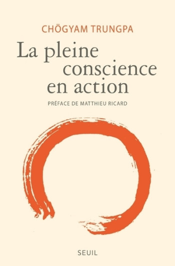 La Pleine conscience en action - Chögyam Trungpa - SEUIL