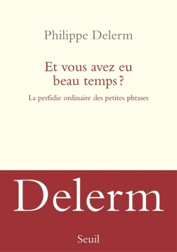 Et vous avez eu beau temps ? - Philippe Delerm - SEUIL