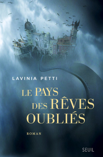 Le Pays des rêves oubliés - Lavinia Petti - SEUIL