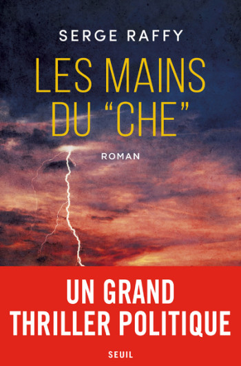 "Les Mains du ""Che""" - Serge Raffy - SEUIL