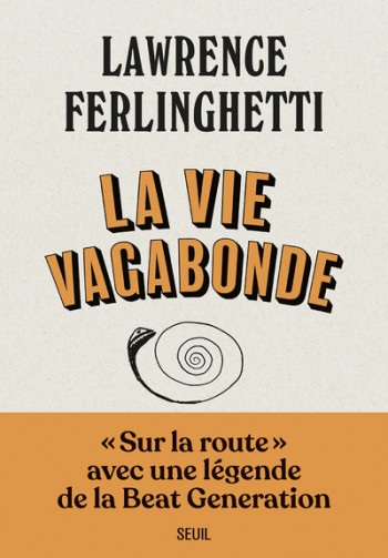 La Vie vagabonde - Lawrence  Ferlinghetti  - SEUIL