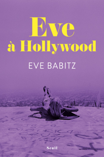 Eve à Hollywood - Eve Babitz - SEUIL