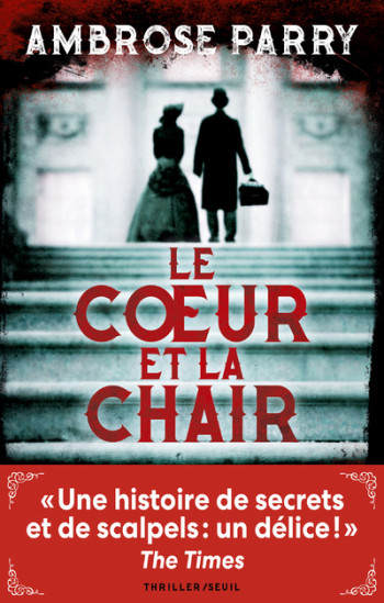 Le Coeur et la Chair - Ambrose Parry - SEUIL