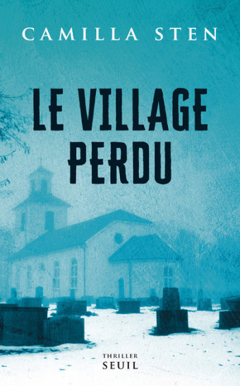 Le Village perdu - Camilla Sten - SEUIL