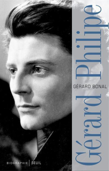 Gérard Philipe, biographie - Gérard Bonal - SEUIL