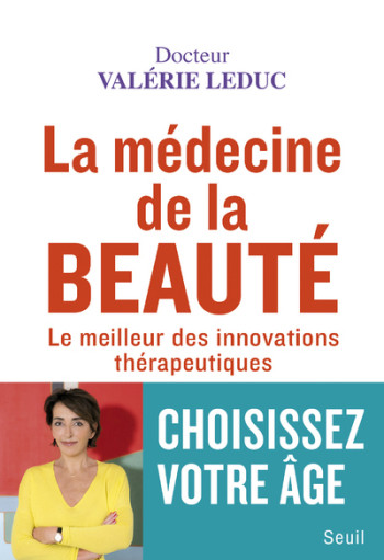 La Médecine de la beauté - Valérie Leduc - SEUIL