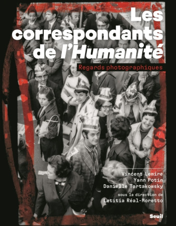 Les Correspondants de l'Humanité - Vincent Lemire - SEUIL