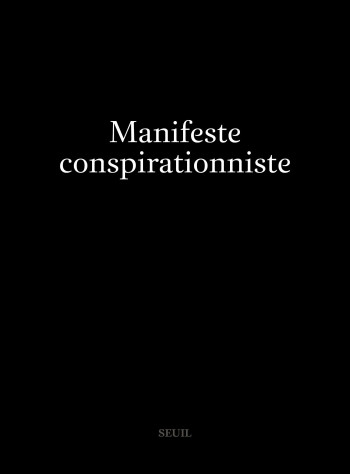 Manifeste conspirationniste -  Anonyme - SEUIL