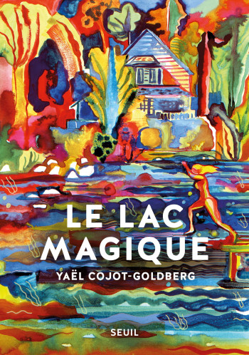 Le Lac magique - Yaël Cojot-Goldberg - SEUIL