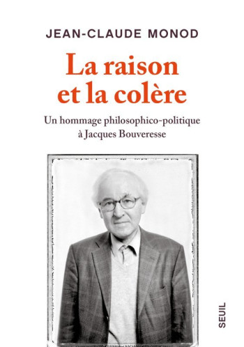 La Raison et la Colère - Jean-Claude Monod - SEUIL