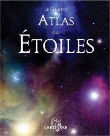 Le grand atlas des étoiles - Serge Brunier - LAROUSSE