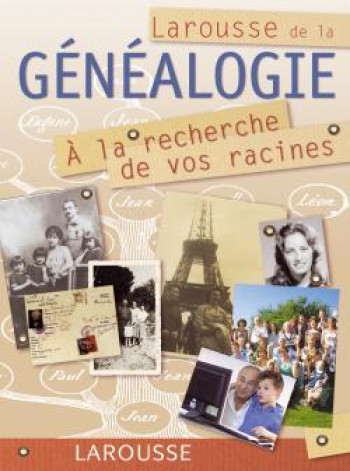 Larousse de la généalogie - A la recherche de vos racines -   - LAROUSSE