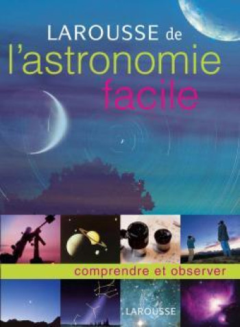 Larousse de l'astronomie facile - Erik Seinandre - LAROUSSE Larousse de l'astronomie facile - Erik Seinandre - LAROUSSE
