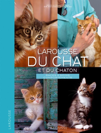 Larousse du chat et du chaton - Pierre Rousselet-Blanc - LAROUSSE