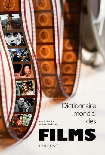 Dictionnaire mondial des films - Jean-Claude Lamy - LAROUSSE