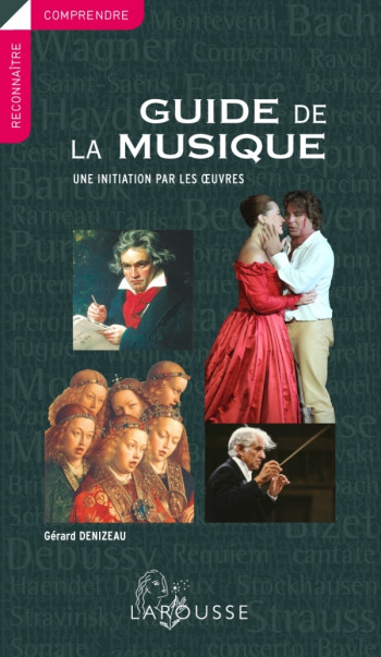 Guide de la musique - Une initiation par les oeuvres - Gérard Denizeau - LAROUSSE