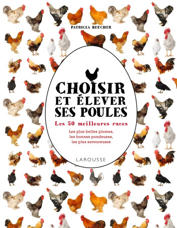 Choisir et élever ses poules - Patricia Beucher - LAROUSSE