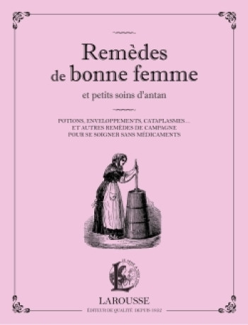 Remèdes de bonne femme et petits soins d'antan - Martina Kr&#269;már - LAROUSSE