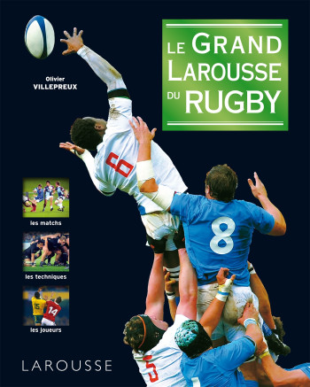 Larousse du rugby - Olivier Villepreux - LAROUSSE Larousse du rugby - Olivier Villepreux - LAROUSSE
