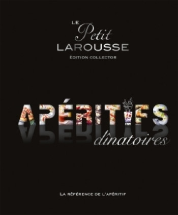 Petit Larousse des apéritifs dînatoires Collector -   - LAROUSSE