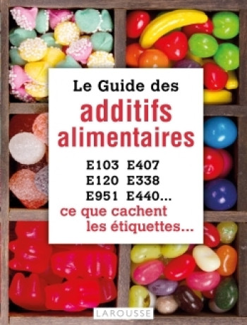 Le guide des additifs alimentaires - Rachel Frely - LAROUSSE